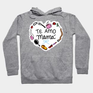 Te Amo Mamá Hoodie